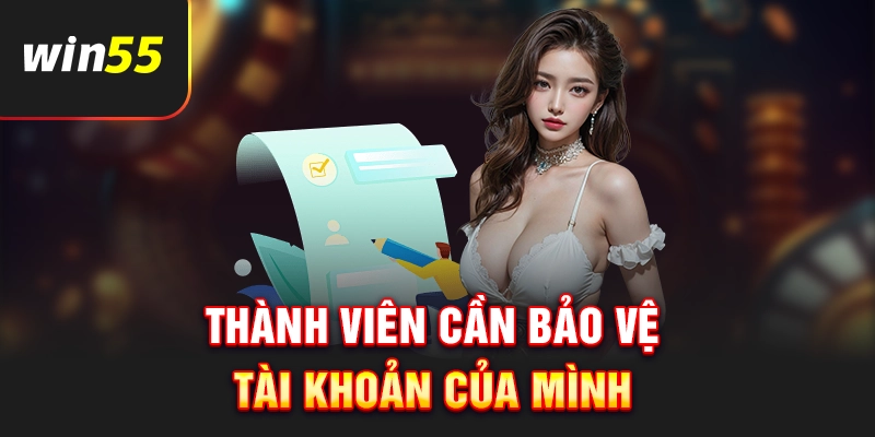 Thành viên cần bảo vệ tài khoản của mình