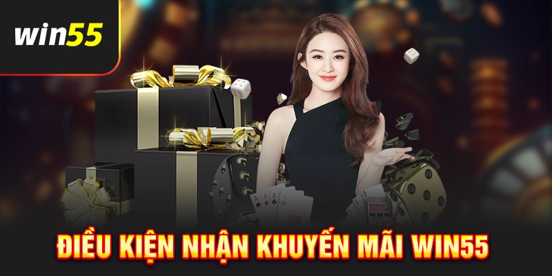Điều kiện tham gia khuyến mãi Win55