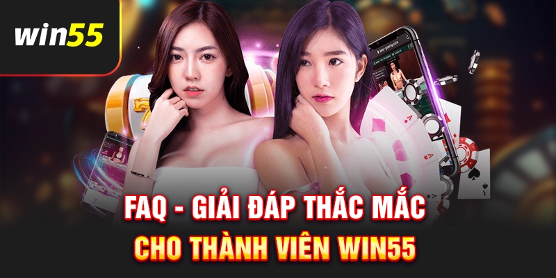 Giải đáp thắc mắc thành viên Win55