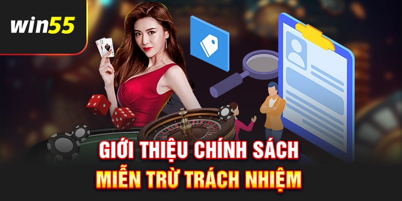 Giới thiệu chính sách miễn trừ trách nhiệm Win55
