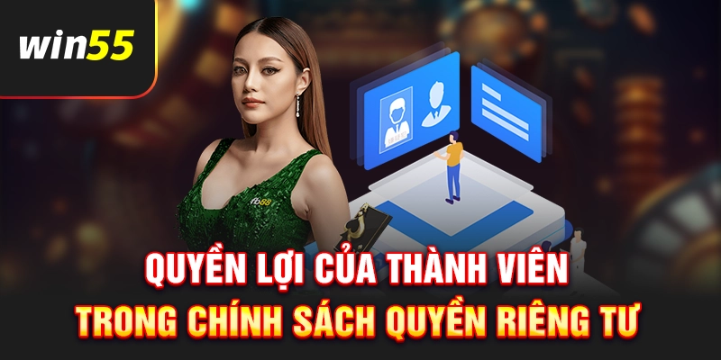 Thành viên được hưởng quyền lợi trong chính sách riêng tư